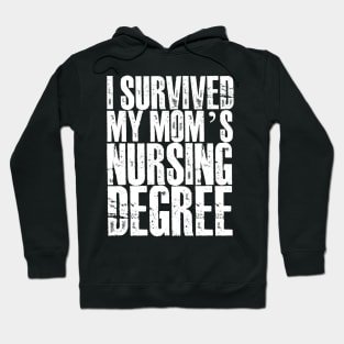 I survived My Mom's Nursing Degree Hoodie